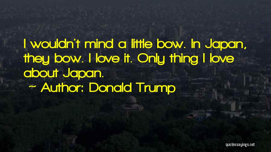 Thing About Love Quotes By Donald Trump