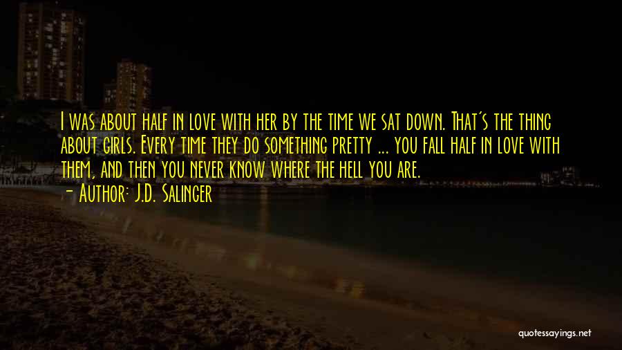 Thing About Love Quotes By J.D. Salinger