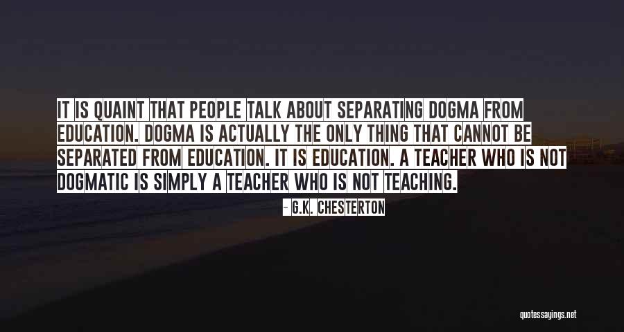 Thing About Teaching Quotes By G.K. Chesterton Thing About Teaching Quotes By G.K. Chesterton