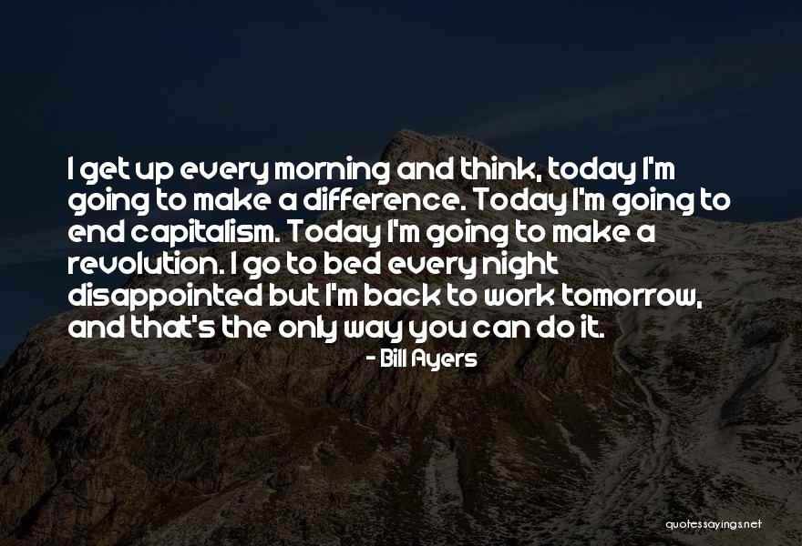 Thing At The End Of The Bed Quotes By Bill Ayers Thing At The End Of The Bed Quotes By Bill Ayers