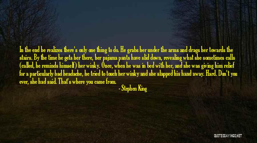 Thing At The End Of The Bed Quotes By Stephen King Thing At The End Of The Bed Quotes By Stephen King