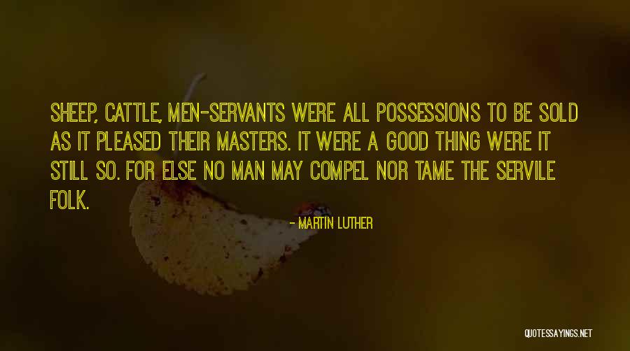 Thing For Men Quotes By Martin Luther Thing For Men Quotes By Martin Luther