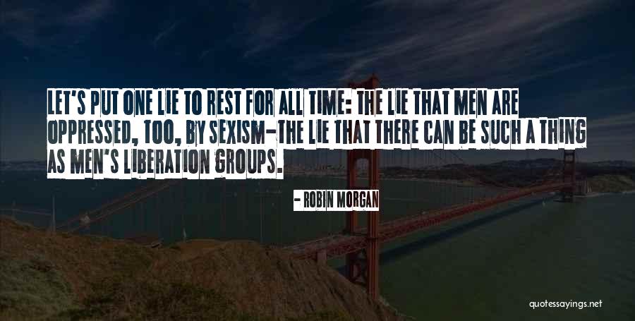 Thing For Men Quotes By Robin Morgan Thing For Men Quotes By Robin Morgan