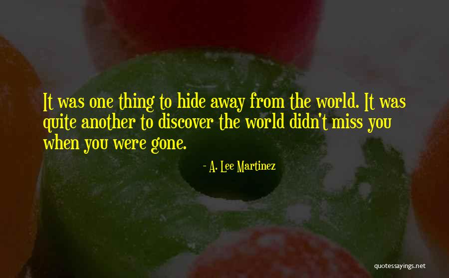 Thing From Another World Quotes By A. Lee Martinez Thing From Another World Quotes By A. Lee Martinez