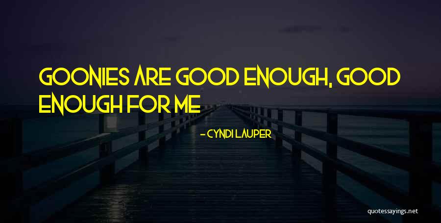 Thing From The Goonies Quotes By Cyndi Lauper Thing From The Goonies Quotes By Cyndi Lauper