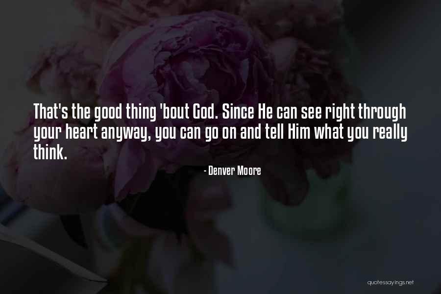 Thing Heart Quotes By Denver Moore Thing Heart Quotes By Denver Moore