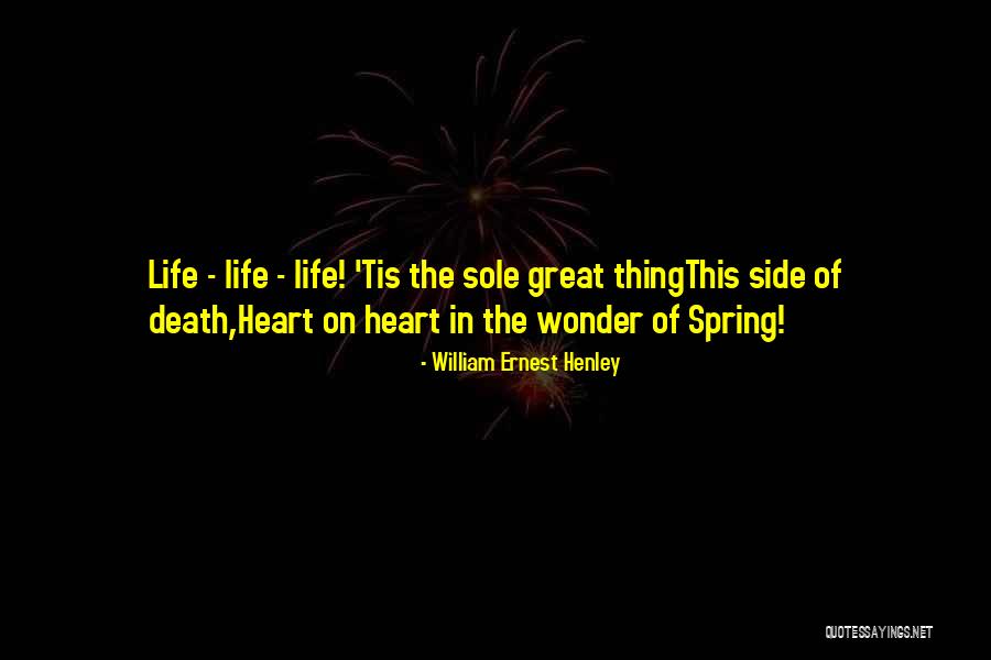 Thing Heart Quotes By William Ernest Henley Thing Heart Quotes By William Ernest Henley