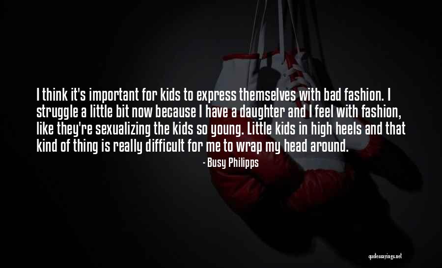 Thing Heels Quotes By Busy Philipps Thing Heels Quotes By Busy Philipps