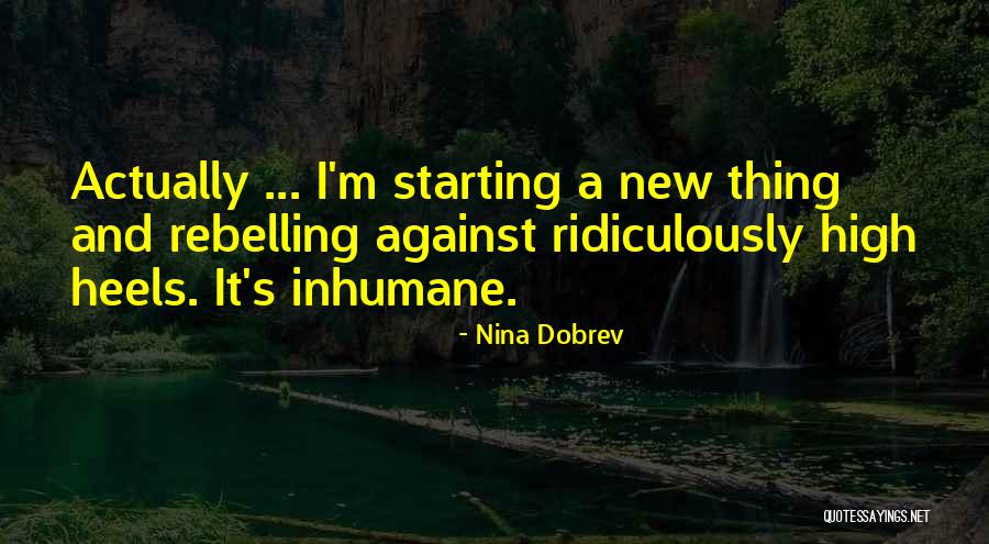 Thing Heels Quotes By Nina Dobrev Thing Heels Quotes By Nina Dobrev