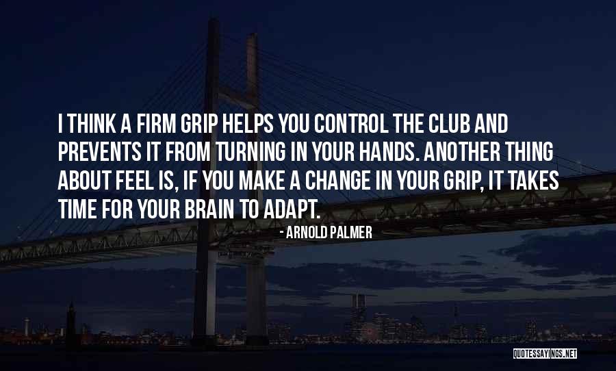 Thing Helps Quotes By Arnold Palmer Thing Helps Quotes By Arnold Palmer