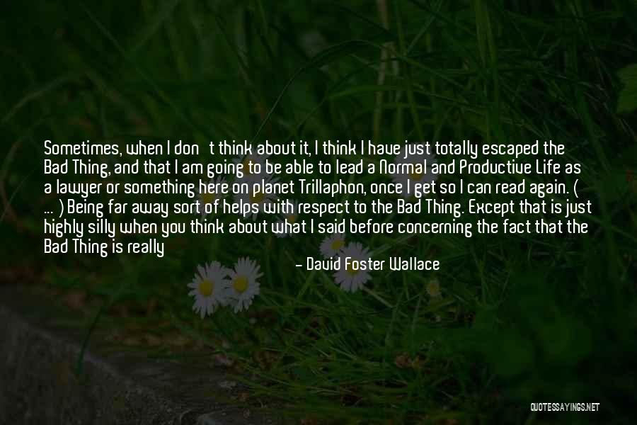 Thing Helps Quotes By David Foster Wallace Thing Helps Quotes By David Foster Wallace