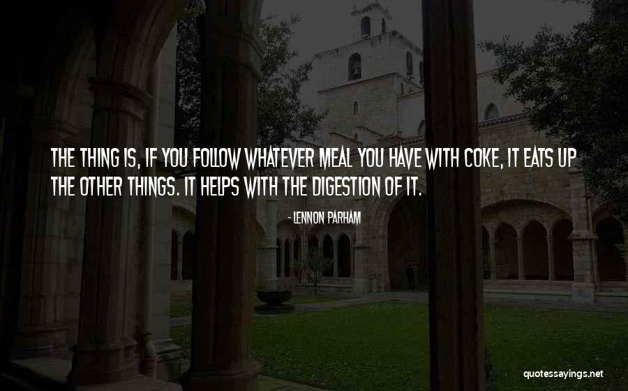 Thing Helps Quotes By Lennon Parham Thing Helps Quotes By Lennon Parham