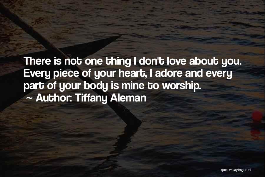 Thing I Love About You Quotes By Tiffany Aleman
