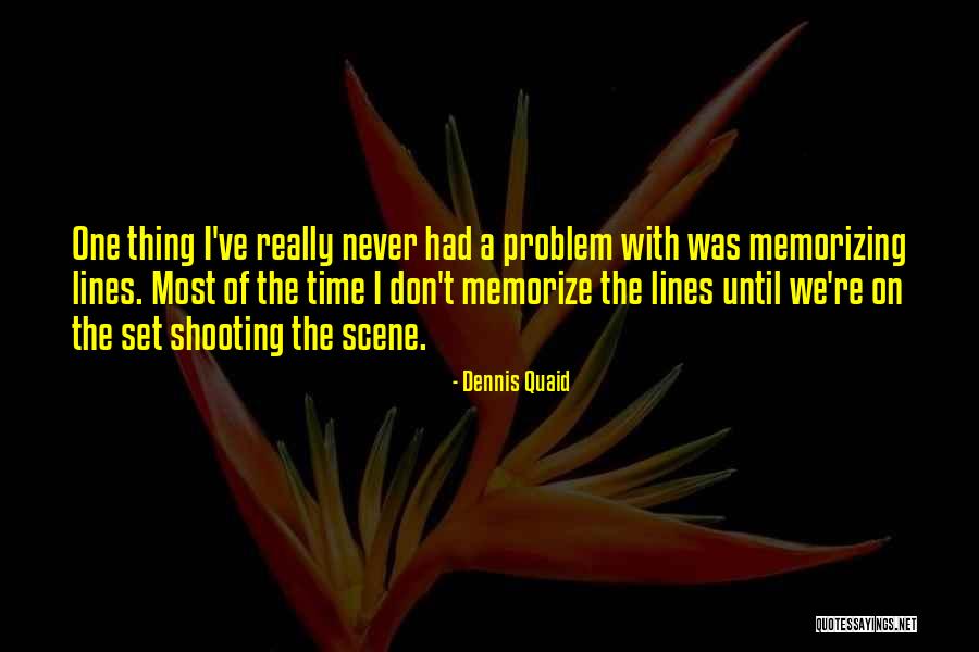 Thing I Never Had Quotes By Dennis Quaid Thing I Never Had Quotes By Dennis Quaid