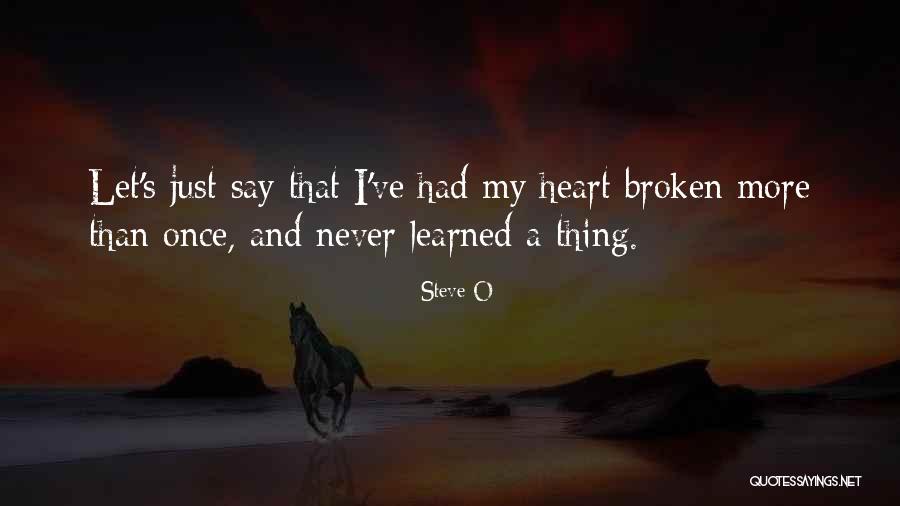 Thing I Never Had Quotes By Steve-O Thing I Never Had Quotes By Steve-O