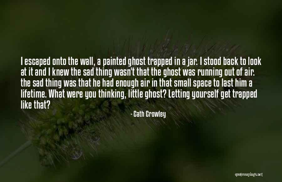 Thing In A Jar Quotes By Cath Crowley Thing In A Jar Quotes By Cath Crowley