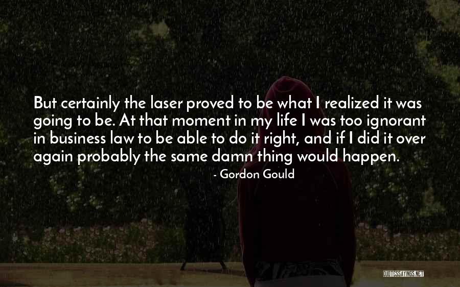 Thing In Law Quotes By Gordon Gould Thing In Law Quotes By Gordon Gould