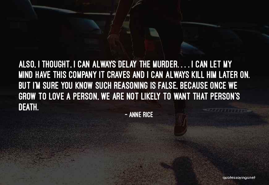 Thing More Likely To Kill Quotes By Anne Rice Thing More Likely To Kill Quotes By Anne Rice