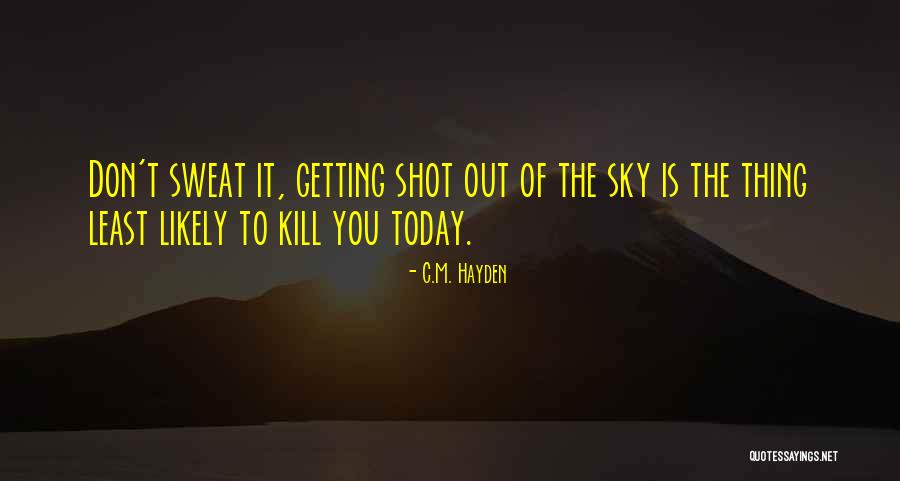 Thing More Likely To Kill Quotes By C.M. Hayden Thing More Likely To Kill Quotes By C.M. Hayden