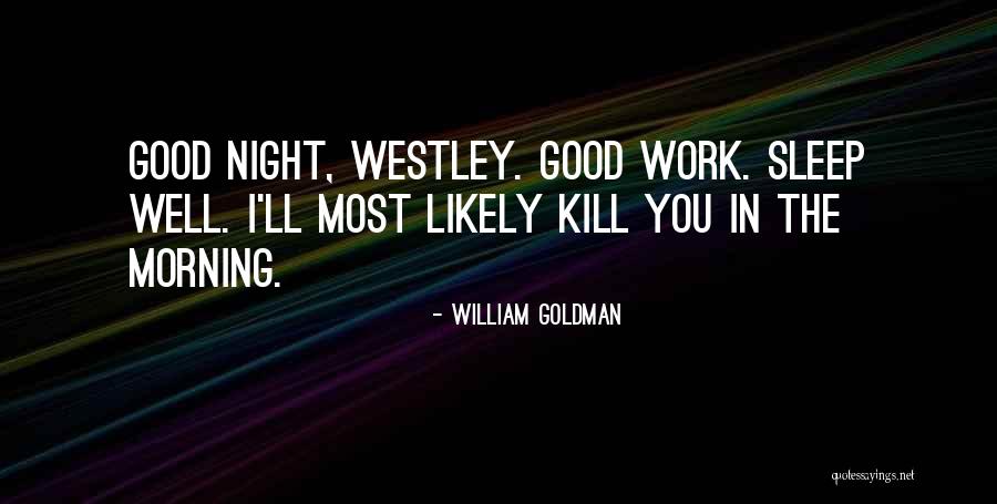 Thing More Likely To Kill Quotes By William Goldman Thing More Likely To Kill Quotes By William Goldman