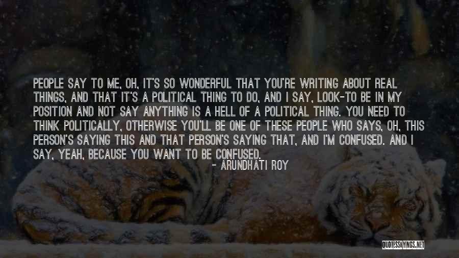 Thing Not To Look Quotes By Arundhati Roy Thing Not To Look Quotes By Arundhati Roy