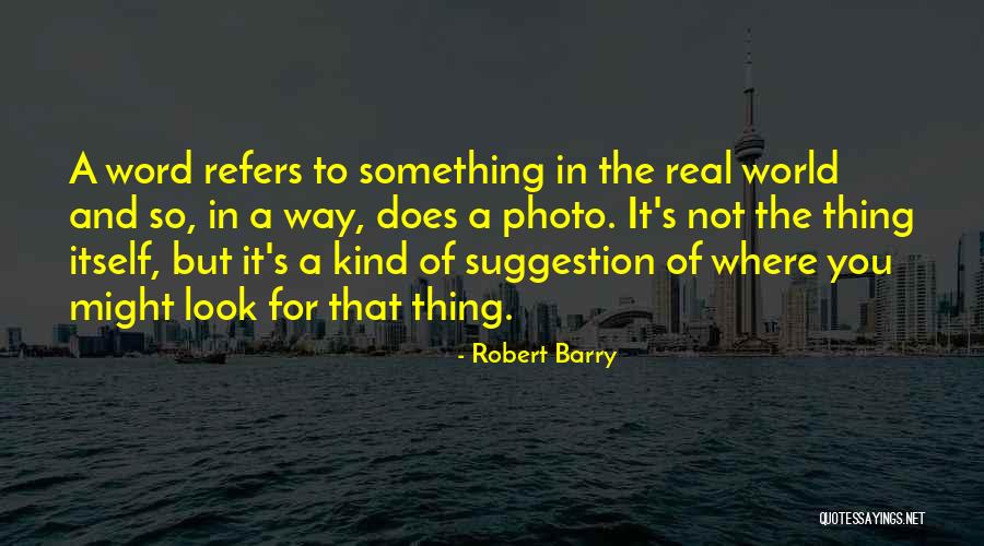 Thing Not To Look Quotes By Robert Barry Thing Not To Look Quotes By Robert Barry