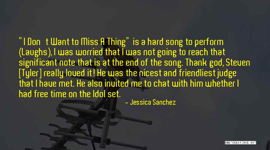 Thing Not To Miss Quotes By Jessica Sanchez Thing Not To Miss Quotes By Jessica Sanchez