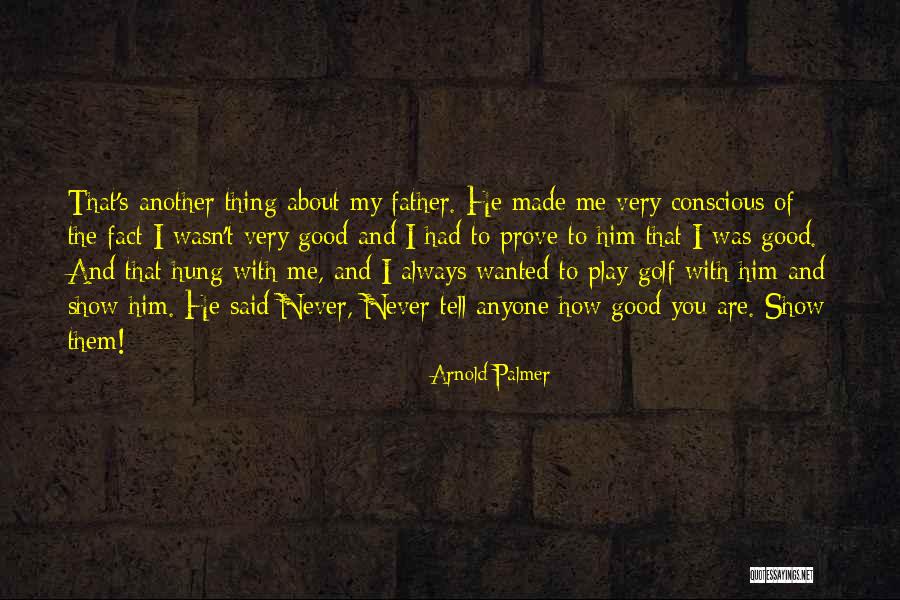Thing Palmer Quotes By Arnold Palmer Thing Palmer Quotes By Arnold Palmer