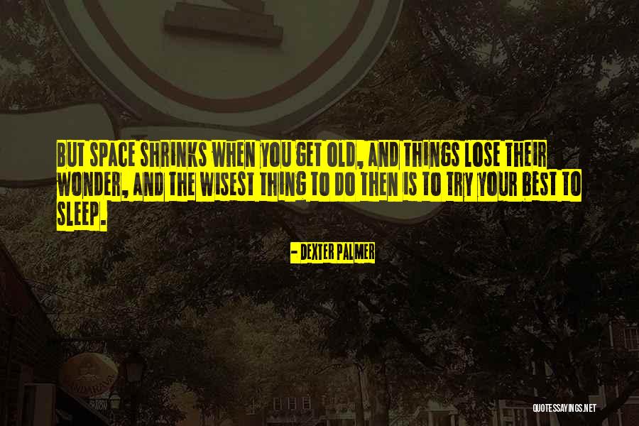 Thing Palmer Quotes By Dexter Palmer Thing Palmer Quotes By Dexter Palmer