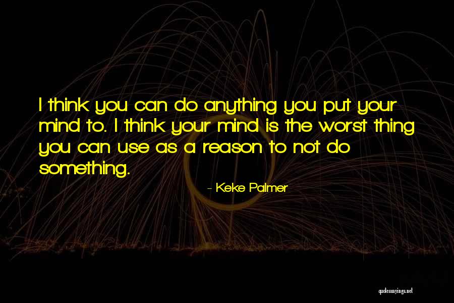 Thing Palmer Quotes By Keke Palmer Thing Palmer Quotes By Keke Palmer