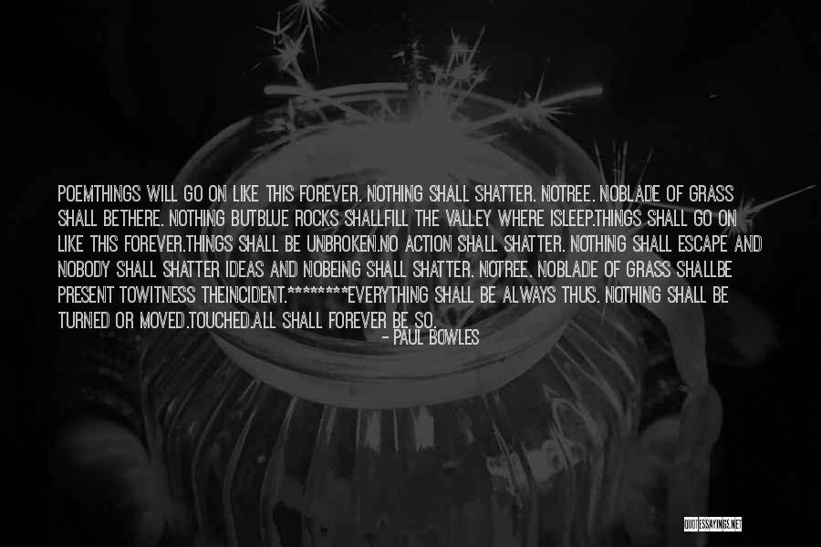 Thing Poem Quotes By Paul Bowles Thing Poem Quotes By Paul Bowles