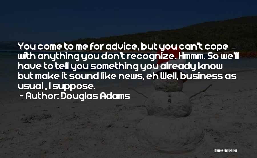 Thing That Make You Go Hmmm Quotes By Douglas Adams