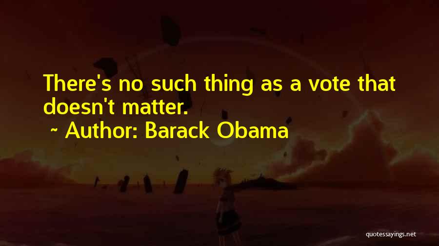 Thing That Matter Quotes By Barack Obama