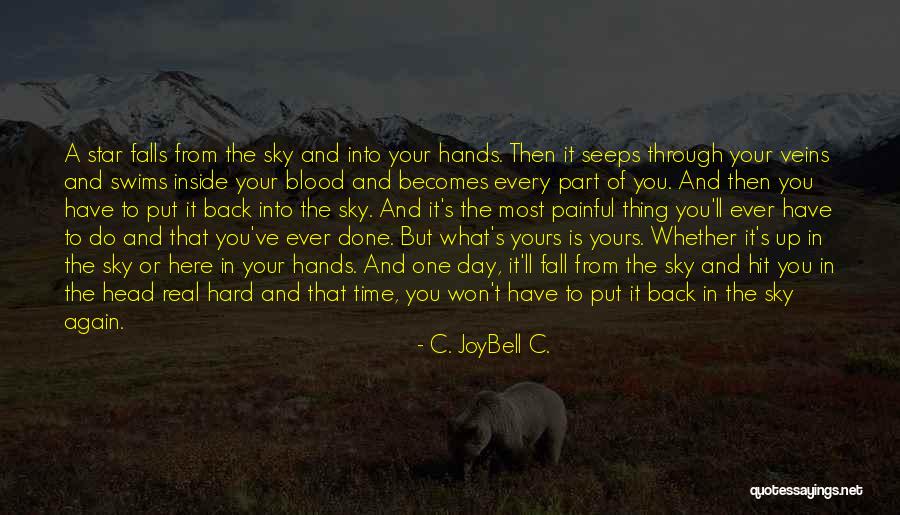 Thing What Have You Done Quotes By C. JoyBell C. Thing What Have You Done Quotes By C. JoyBell C.
