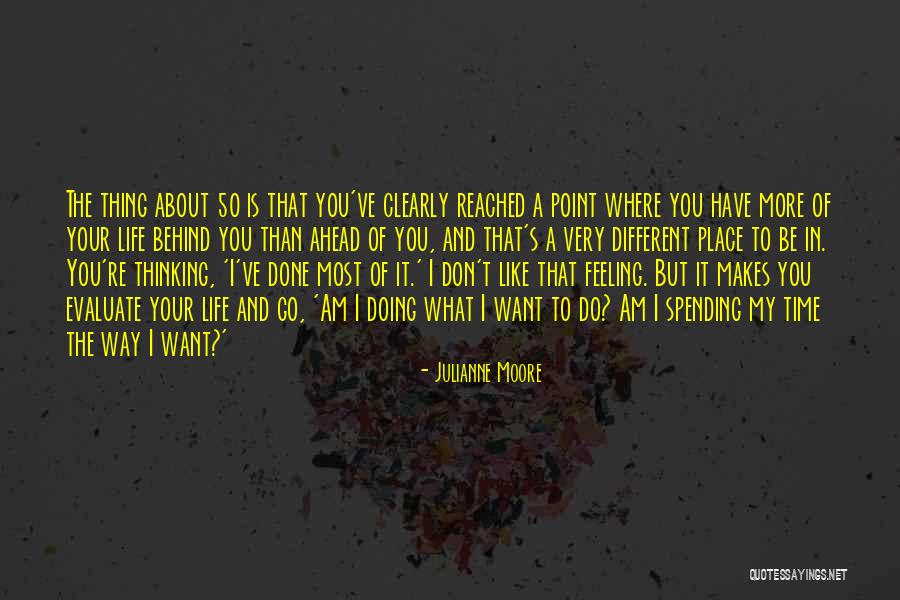 Thing What Have You Done Quotes By Julianne Moore Thing What Have You Done Quotes By Julianne Moore
