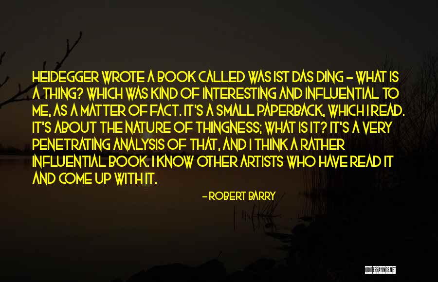 Thingness Of A Thing Quotes By Robert Barry Thingness Of A Thing Quotes By Robert Barry