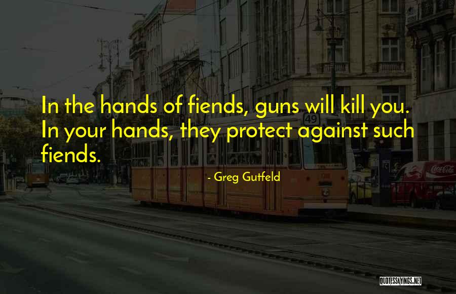 Things Against Gun Quotes By Greg Gutfeld Things Against Gun Quotes By Greg Gutfeld