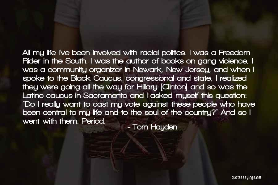 Things Against Hillary Quotes By Tom Hayden Things Against Hillary Quotes By Tom Hayden