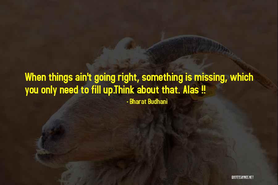 Things Ain't Right Quotes By Bharat Budhani