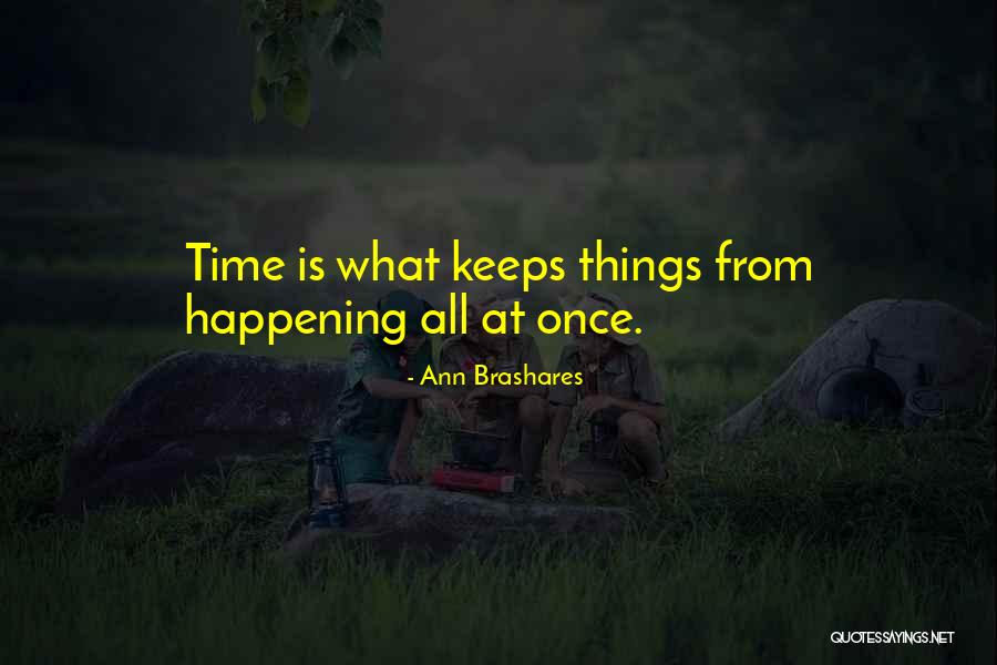 Things All Happening At Once Quotes By Ann Brashares Things All Happening At Once Quotes By Ann Brashares