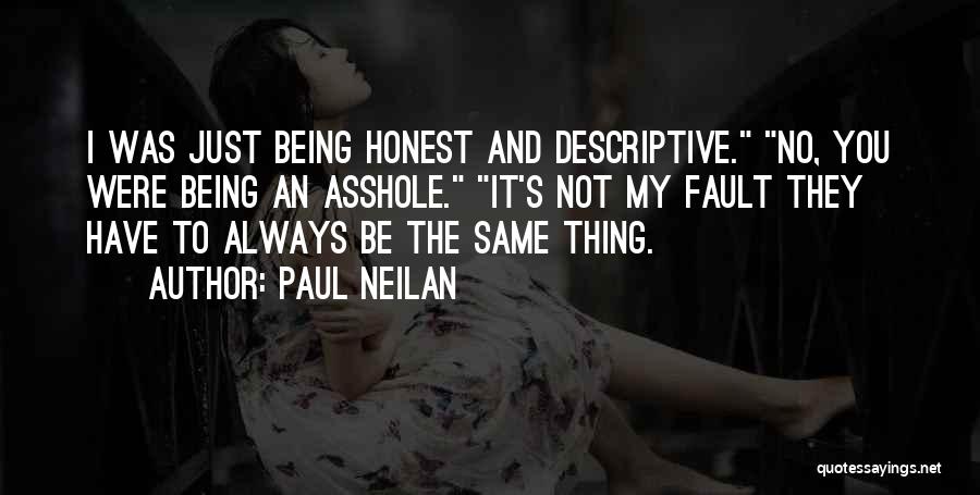 Things Always Being Your Fault Quotes By Paul Neilan