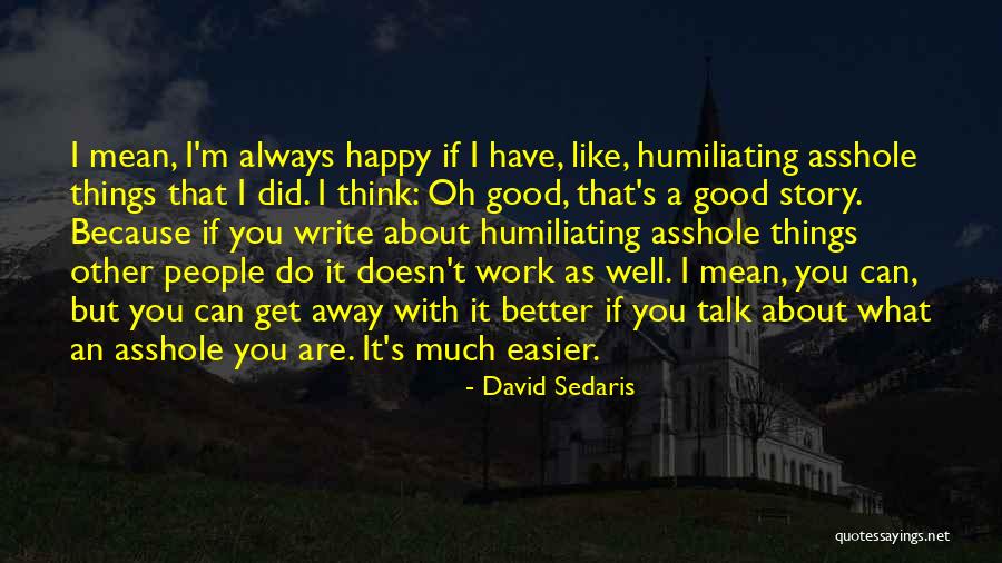 Things Always Get Better Quotes By David Sedaris Things Always Get Better Quotes By David Sedaris