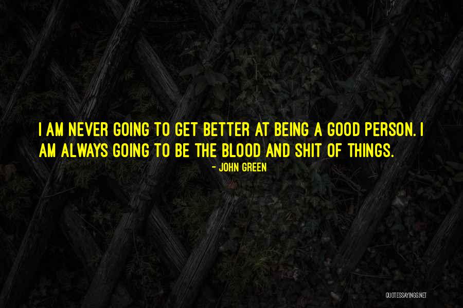 Things Always Get Better Quotes By John Green