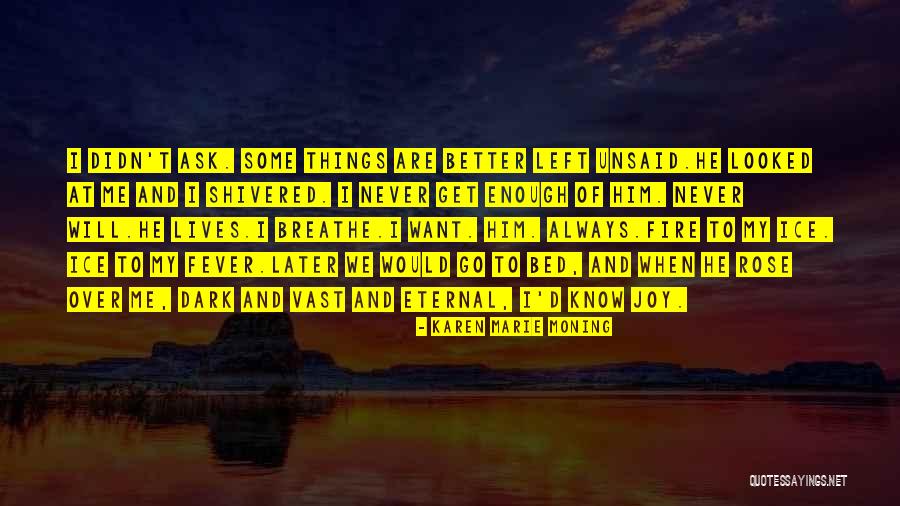 Things Always Get Better Quotes By Karen Marie Moning Things Always Get Better Quotes By Karen Marie Moning
