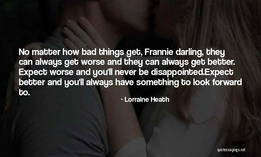 Things Always Get Better Quotes By Lorraine Heath