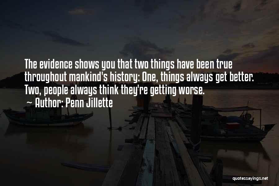 Things Always Get Better Quotes By Penn Jillette