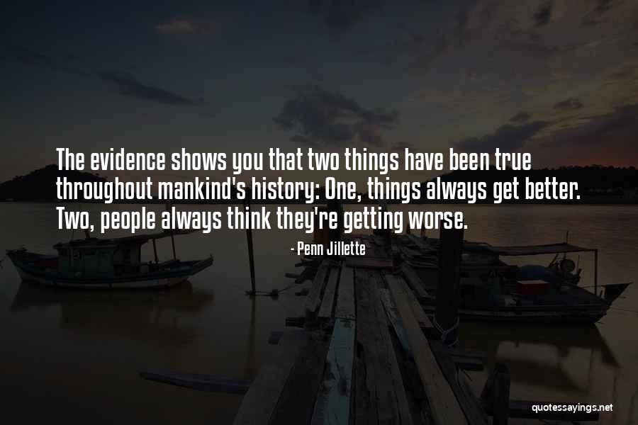 Things Always Get Better Quotes By Penn Jillette