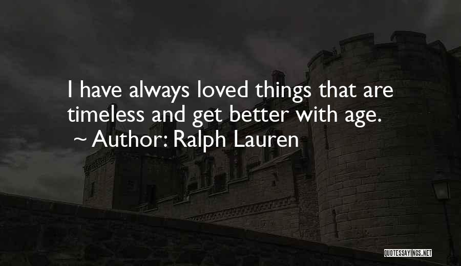 Things Always Get Better Quotes By Ralph Lauren