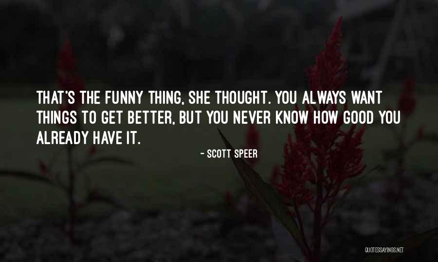 Things Always Get Better Quotes By Scott Speer