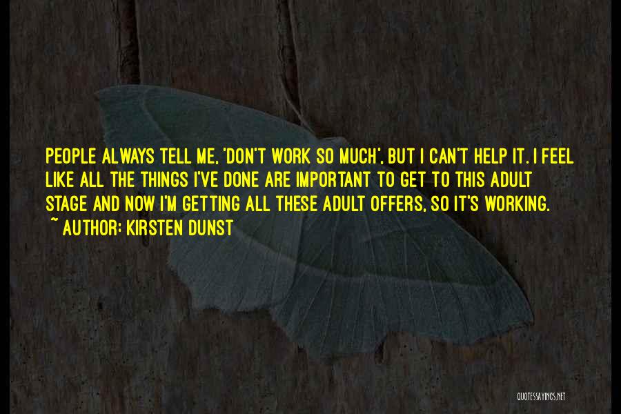 Things Always Have A Way Of Working Themselves Out Quotes By Kirsten Dunst